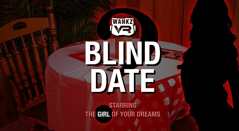 WankzVR Blind Date  Siterip VR XXX